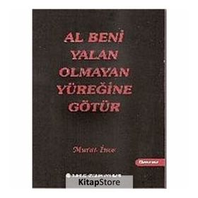Al Beni Yalan Olmayan Yüreğine Götür - Murat İnce
