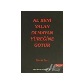 Al Beni Yalan Olmayan Yüreğine Götür - Murat İnce