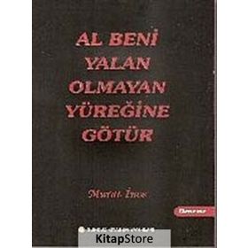 Al Beni Yalan Olmayan Yüreğine Götür - Murat İnce