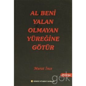 Al Beni Yalan Olmayan Yüreğine Götür - Murat İnce