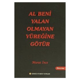 Al Beni Yalan Olmayan Yüreğine Götür - Murat İnce