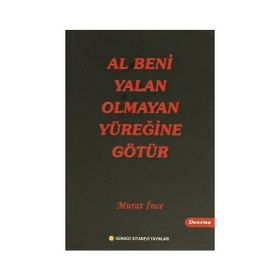 Al Beni Yalan Olmayan Yüreğine Götür - Murat İnce