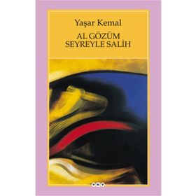 AL GÖZÜM SEYREYLE SALIH - YAŞAR KEMAL (ISBN:9789750807275)