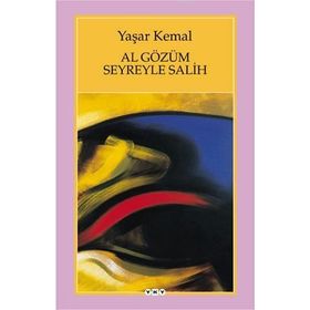 AL GÖZÜM SEYREYLE SALIH - YAŞAR KEMAL (ISBN:9789750807275)