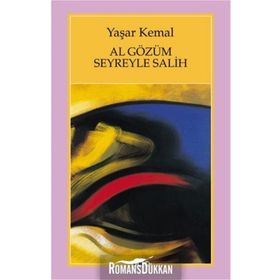 AL GÖZÜM SEYREYLE SALIH - YAŞAR KEMAL (ISBN:9789750807275)