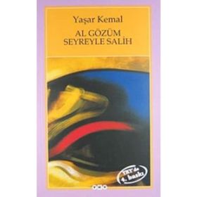 AL GÖZÜM SEYREYLE SALIH - YAŞAR KEMAL