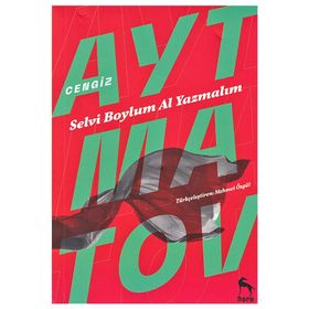 AL YAZMALIM SELVI BOYLUM ERKEN GELEN TURNALAR FUJI YAMA - DENIZ KIYISINDA KOŞAN ALA KÖPEK - CENGIZ AYTMATOV
