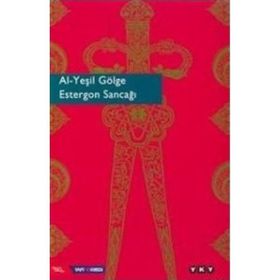 AL-YEŞİL GÖLGE ESTERGON SANCAĞI - M.SABRI KOZ