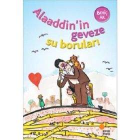 ALAADDIN'IN GEVEZE SU BORULARI (8-12 YAŞ) - BEHİÇ AK