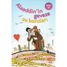 ALAADDIN'IN GEVEZE SU BORULARI (8-12 YAŞ) - BEHİÇ AK