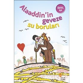 ALAADDIN'IN GEVEZE SU BORULARI (8-12 YAŞ) - BEHİÇ AK