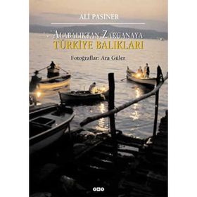 ALABALIKTAN ZARGANAYA TÜRKİYE BALIKLARI - ALI PASINER