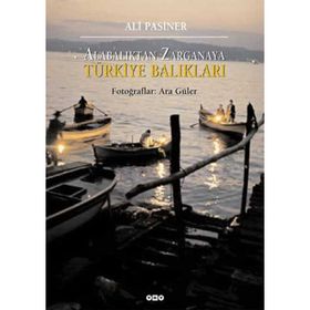 ALABALIKTAN ZARGANAYA TÜRKİYE BALIKLARI - ALI PASINER