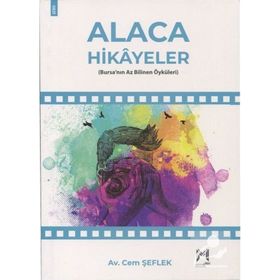 Alaca Hikayeler Bursa'nın Az Bilinen Öyküleri - Av. Cem Şeflek