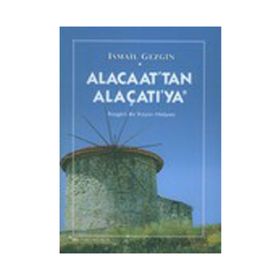 ALACAAT´TAN ALAÇATI´YA RÜZGARLI BIR KÖYÜN HIKAYESI - İSMAİL GEZGIN