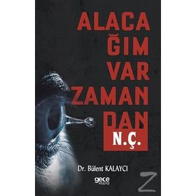 Alacağım Var Zamandan N. Ç. - Dr. Bülent Kalaycı