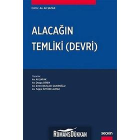 Alacağın Temliki (Devri) - Duygu Diren Evren Baklacı Çakıroğlu Tuğçe Öztürk Almaç Ali Şafak Balı