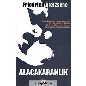 ALACAKARANLIK - FRIEDRICH WILHELM NIETZSCHE