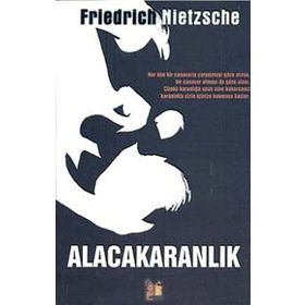 ALACAKARANLIK - FRIEDRICH WILHELM NIETZSCHE