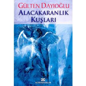 Alacakaranlık Kuşları - Gülten Dayıoğlu