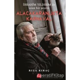 Alacakaranlıkta Karnaval İbrahim Yıldırım ile Uzun Bir Peşrev Rıza Kıraç Kırmızı Kedi Yayınevi