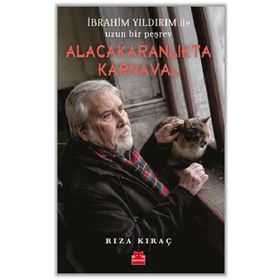 Alacakaranlıkta Karnaval İbrahim Yıldırım ile Uzun Bir Peşrev Rıza Kıraç Kırmızı Kedi Yayınevi
