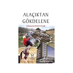 Alaçıktan Gökdelene - Şahamettin Kuzucular