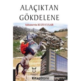 Alaçıktan Gökdelene - Şahamettin Kuzucular