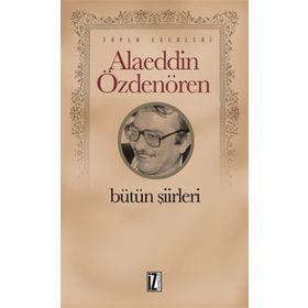 Alaeddin Özdenören Bütün Şiirleri - Alaeddin Özdenören