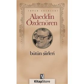 Alaeddin Özdenören Bütün Şiirleri - Alaeddin Özdenören