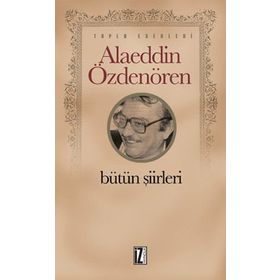 Alaeddin Özdenören Bütün Şiirleri - Alaeddin Özdenören