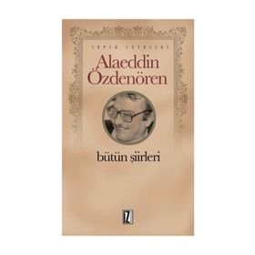 Alaeddin Özdenören Bütün Şiirleri - Alaeddin Özdenören