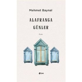 Alafranga Günler Mehmet Baynal