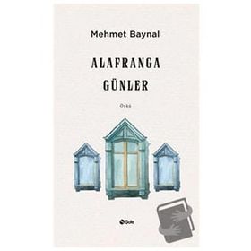 Alafranga Günler Mehmet Baynal