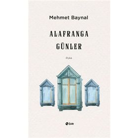 Alafranga Günler Mehmet Baynal