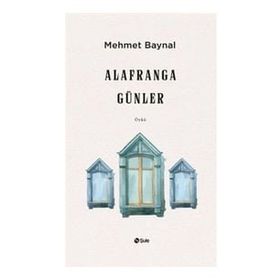 Alafranga Günler Mehmet Baynal