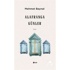 Alafranga Günler Mehmet Baynal