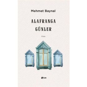 Alafranga Günler Mehmet Baynal