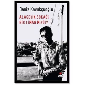 ALAGEYIK SOKAĞI BIR LIMAN MIYDI? - DENIZ KAVUKÇUOĞLU