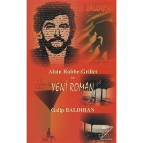ALAIN ROBBE-GRILLET VE YENI ROMAN - GALIP BALDIRAN