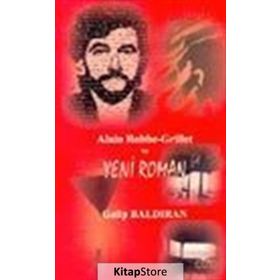 ALAIN ROBBE-GRILLET VE YENI ROMAN - GALIP BALDIRAN