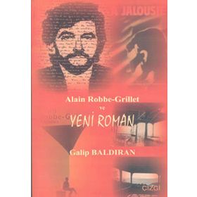 ALAIN ROBBE-GRILLET VE YENI ROMAN - GALIP BALDIRAN