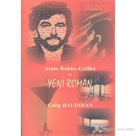ALAIN ROBBE-GRILLET VE YENI ROMAN - GALIP BALDIRAN