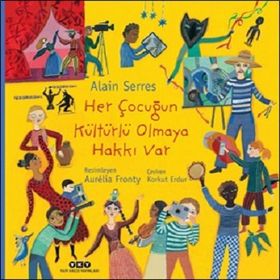 Alain Serres - Her Çocuğun Kültürlü Olmaya Hakkı Var