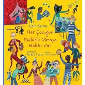 Alain Serres - Her Çocuğun Kültürlü Olmaya Hakkı Var