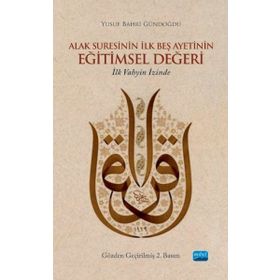 Alak Suresinin İlk Beş Ayetinin Eğitimsel Değeri / Dr. Yusuf Bahri Gündoğdu