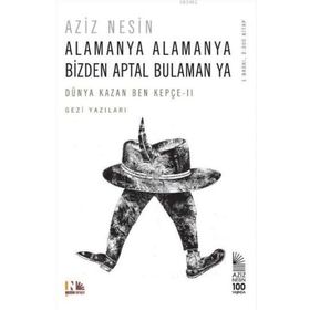 Alamanya Alamanya Bizden Aptal Bulaman ya - Aziz Nesin