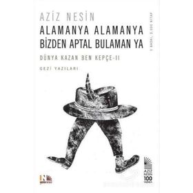 Alamanya Alamanya Bizden Aptal Bulaman ya - Aziz Nesin