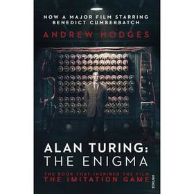 Alan Turing: The Enigma: The Book That Inspired the Film The Imitation Game