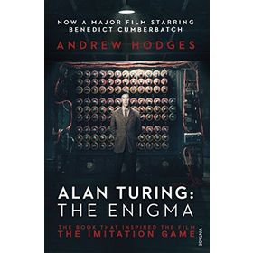 Alan Turing: The Enigma: The Book That Inspired the Film The Imitation Game